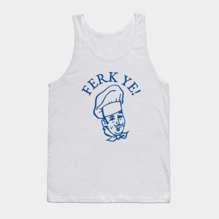 Ferk Ye! Tank Top